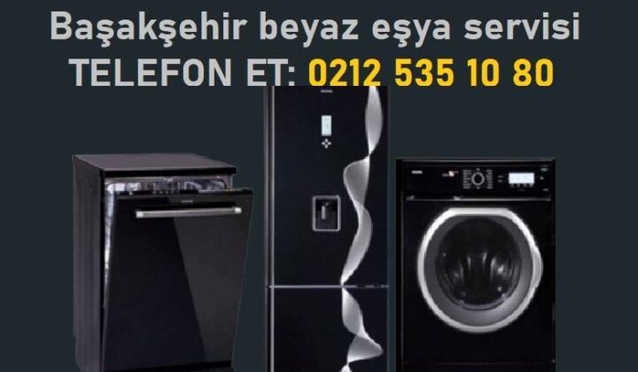 başakşehir beyaz eşya tamircisi
