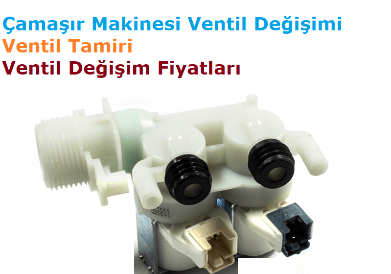 Çamaşır Makinesi Ventil Değişimi, Tamiri ve fiyatları