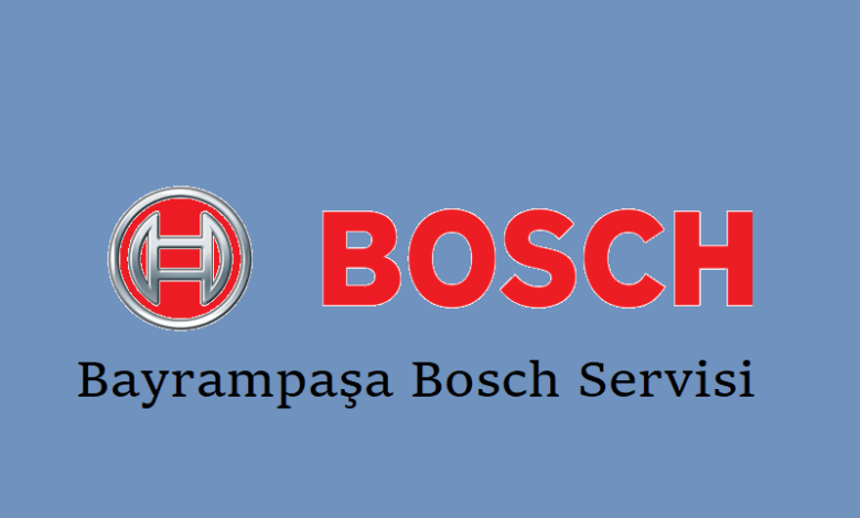 Bayrampaşa Bosch Servisi adresi ve telefonu