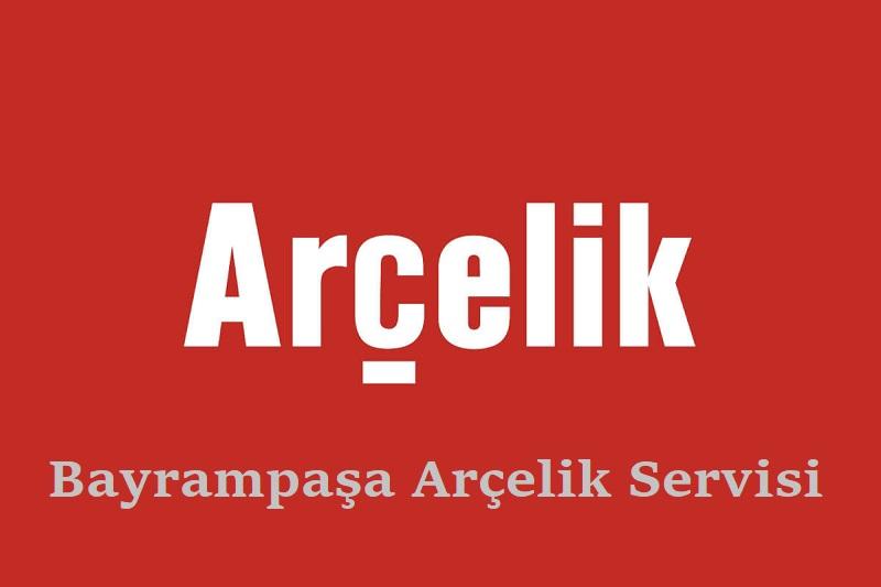 Bayrampaşa Arçelik Servisi