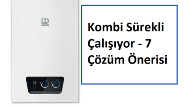 Kombi Sürekli Çalışıyor - 7 Çözüm Önerisi