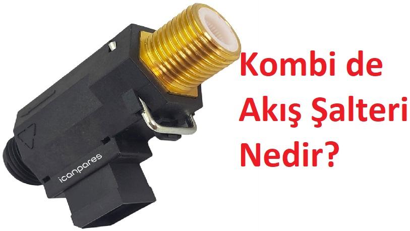 Kombi de Akış Şalteri Nedir? Kombi de Akış Şalteri Nedir?